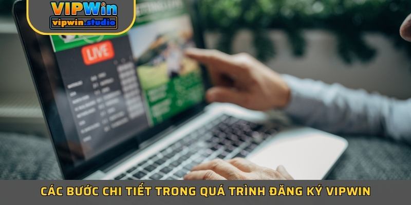 Các bước chi tiết trong quá trình đăng ký Vipwin