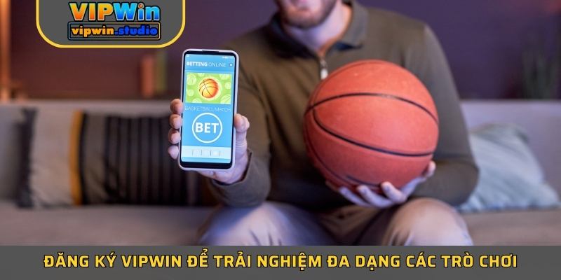 Đăng ký Vipwin để trải nghiệm đa dạng các trò chơi