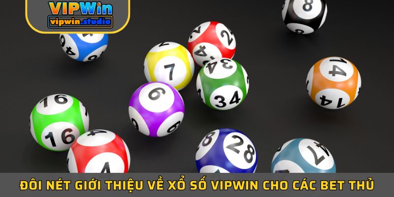 Đôi nét giới thiệu về xổ số Vipwin cho các bet thủ