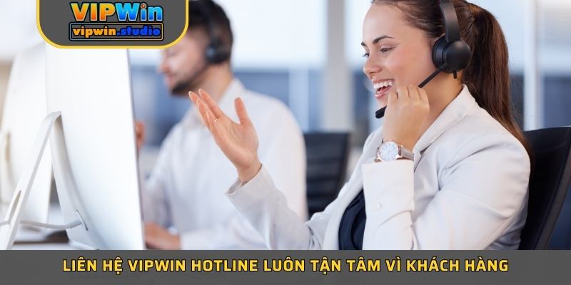 Liên hệ VIPWIN hotline luôn tận tâm vì khách hàng