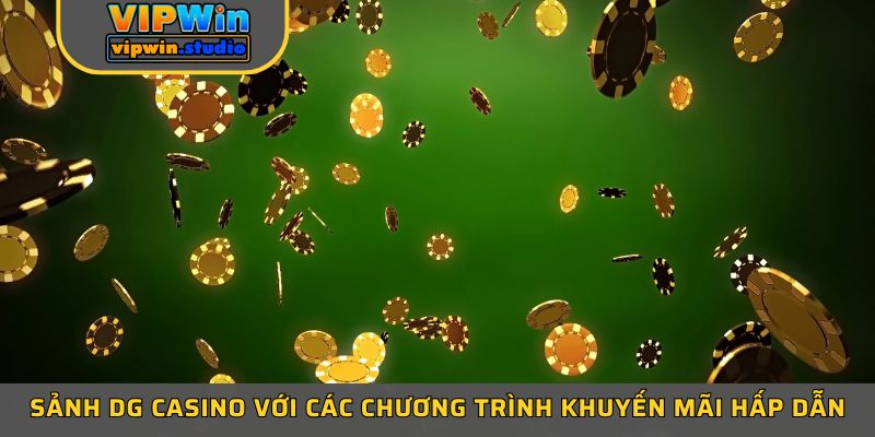 Sảnh DG Casino gắn liền với các chương trình khuyến mãi hấp dẫn
