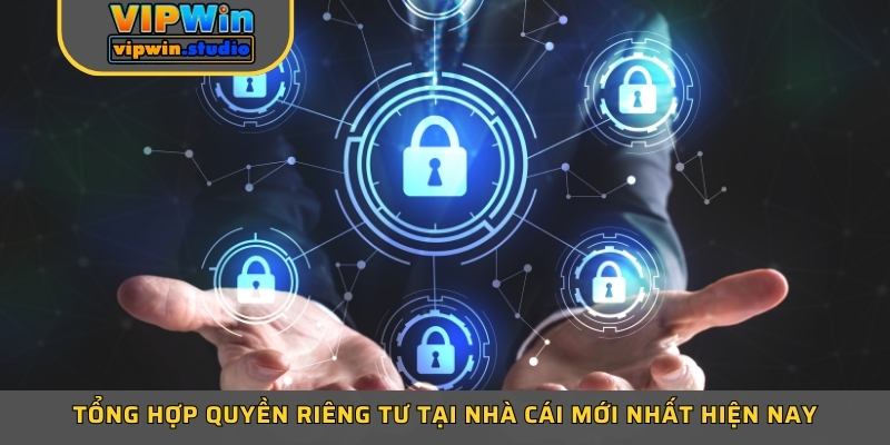 Tổng hợp quyền riêng tư tại nhà cái mới nhất hiện nay