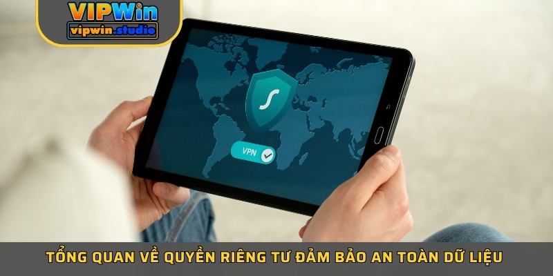 Tổng quan về quyền riêng tư đảm bảo an toàn dữ liệu cho bet thủ