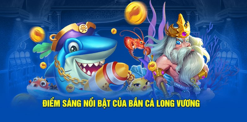 Bắn Cá Long Vương Tại vipwin - Game Bắn Cá Hot Hit Nhất 2024 3 Điểm nổi bật của bắn cá long vương tại vipwin