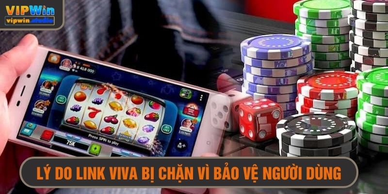 Đường Link Vào Viva Mới Nhất - Không Lỗi, Không Bị Chặn 5 Đường link viva có thể bị chặn vì mục đích bảo vệ người dùng