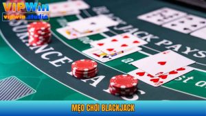 mẹo chơi Blackjack