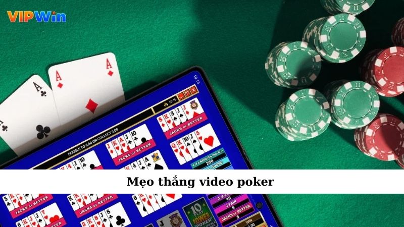 Video Poker – Trò Chơi Kết Hợp Giữa Kỹ Năng Và May Mắn 5 Mẹo thắng video poker