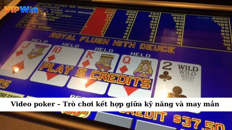 Video Poker – Trò Chơi Kết Hợp Giữa Kỹ Năng Và May Mắn 1 Video poker